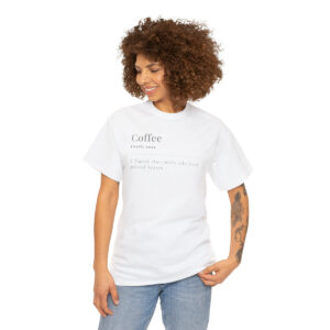 Coffee; A Liquid That Smells Like Fresh Ground Heaven Unisex Heavy Cotton Tee